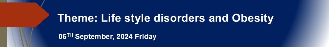 Theme: Life style disorders and Obesity 